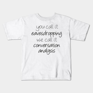 Eavesdropping or Conversation Analysis? | Linguistics Kids T-Shirt